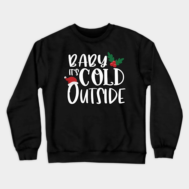 Baby It's Cold Outside Crewneck Sweatshirt by LittleFlairTee